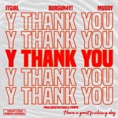 Y THANK YOU ft. Burgun4y! and Muddy (DavidTheTragic + Cam1K)