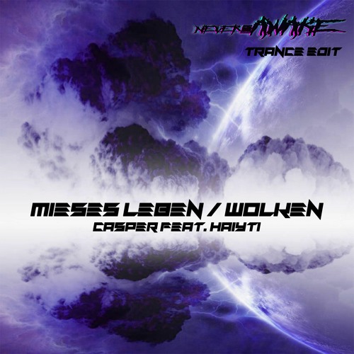 HAYITI, CASPER - Mieses Leben/Wolken [never_AWAKE Trance Edit]