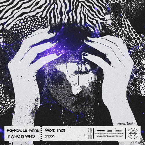 RayRay, Le Twins & WHO IS WHO - Work That
