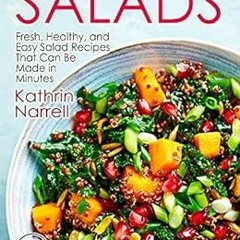 Get [PDF EBOOK EPUB KINDLE] Salads: Fresh, Healthy, and Easy Salad Recipes That Can B