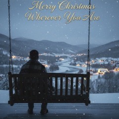 Merry Christmas  - Wherever You Are