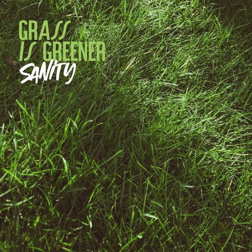 SANITY - Grass Is Greener