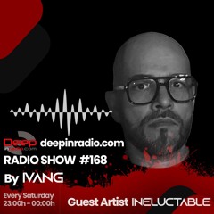 DeepInRadio.com | IVANG RadioShow #168 | 2024 GuestMix INELUCTABLE