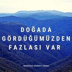 Doğada Gördüğümüzden Fazlası Var - MDG Makale