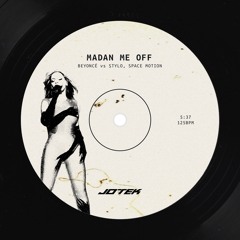 Madan Me Off (JOTEK Mashup) - Beyoncé vs Stylo, Space Motion