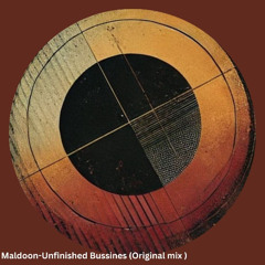 Maldoon-Unfinished bussines (Original Mix )