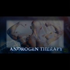 ANDROGEN THERAPY - bring out the best in masculinity