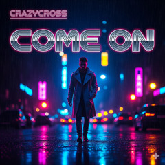 CrazyCross - Come on (Original Mix)