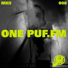 ONE PUF.FM - MKII [006]