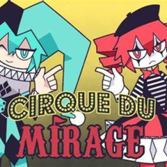 Cirque Du Mirage / Hatsune Miku & Kasane Teto
