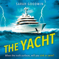 The Yacht, By Sarah Goodwin, Read by Beth Eyre