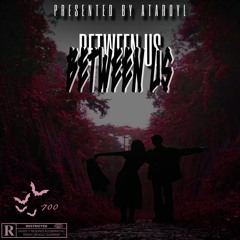 Between Us  -Prod by @ataroyl