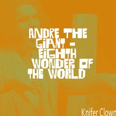 Andre The Giant - Eighth Wonder Of The World
