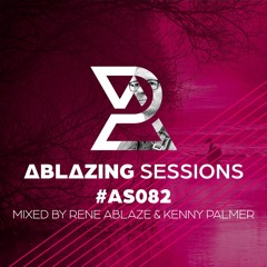 Ablazing Sessions 082 with Rene Ablaze & Kenny Palmer
