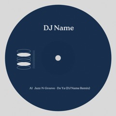 Jazz N Groove - Do Ya (DJ Name Remix)