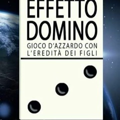 Download Book [PDF]  EFFETTO DOMINO. Gioco d'azzardo con l'eredit? dei figli (Italian Edit