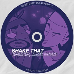 Eminem, Nate Dogg - Shake That (Hawkeys Extended Vocal Remix) **FILTERED DUE TO COPYRIGHT**