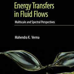 [Download] PDF 🖍️ Energy Transfers in Fluid Flows: Multiscale and Spectral Perspecti