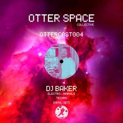OtterCast004 : DJ Baker (Vinyl Set)