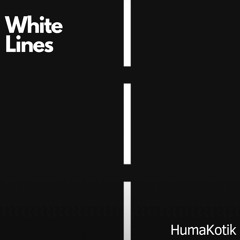 HumaKotik /// WHITE LINES /// PROGRESSIVE HOUSE - ALL DAY I DREAM - AFRO HOUSE
