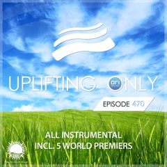 Uplifting Only 470 (Feb 10, 2021) [All Instrumental] {WORK IN PROGRESS}