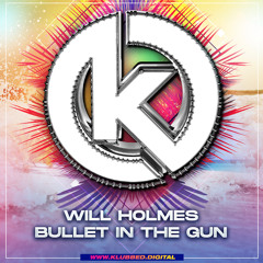 Will Holmes - Bullet In The Gun '23 (‘Klubbed-Up’ Mix) **OUT NOW**