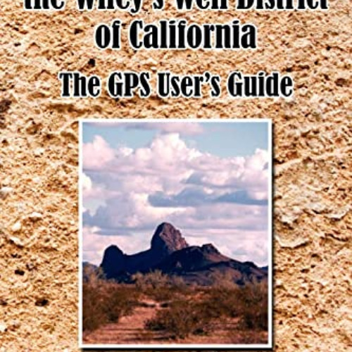 [DOWNLOAD] KINDLE 💛 Rockhounding the Wiley's Well District of California: The GPS Us