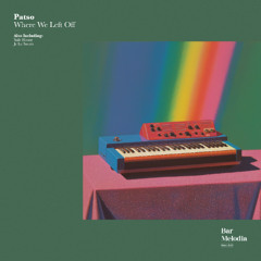 Patso - Where We Left Off (Radio Edit) [Bar Melodia]