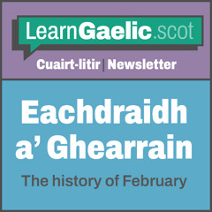 Eachdraidh a' ghearrain | The history of February