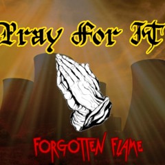 Forgotten Flame - Pray For It