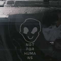 NOT FOR HUMANS VOL. 1