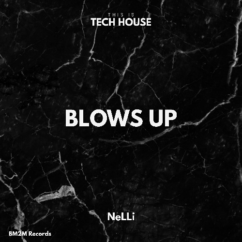 Blows Up (NeLLi Tech House Edit)
