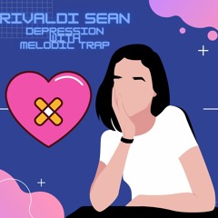 Rivaldi Sean - Depression With Melodic Trap ( Prod Vincent 88 )