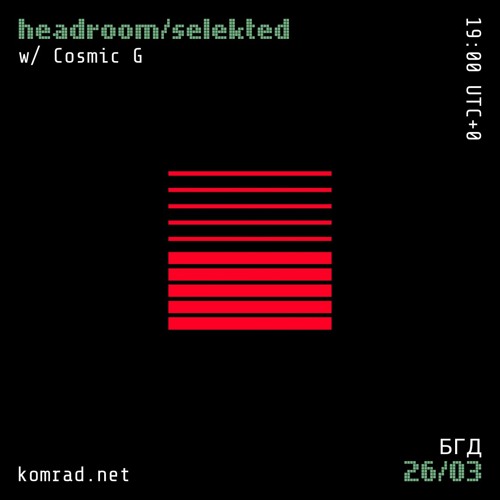 headroom/selekted 005 w/ Cosmic G