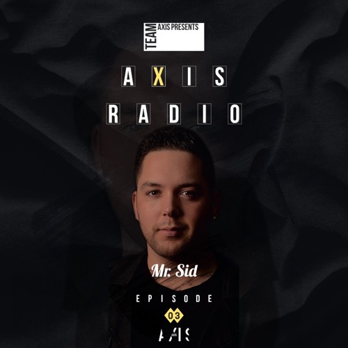 AXIS RADIO EPISODE -03- Mr. Sid Guest Mix