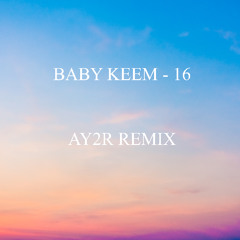 BABY KEEM - 16 AY2R REMIX (FREE DOWNLOAD)