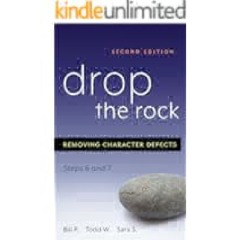 Drop the Rock: Removing Character Defects - Steps Six and Seven by Bill P. Full PDF