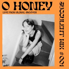 Succulent Mix #001 - O Honey, live from Global Grooves