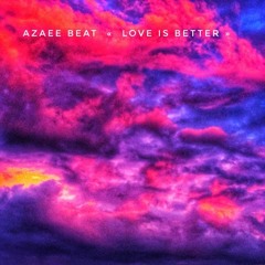 Azaee BEAT  - Love Is Better-FT DMANE