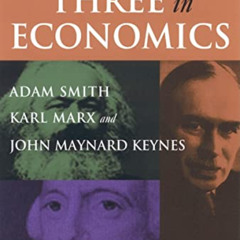 [Access] PDF 📋 The Big Three in Economics: Adam Smith, Karl Marx, and John Maynard K