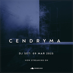 Cendryma - DJ Set: 09 Mar 2025