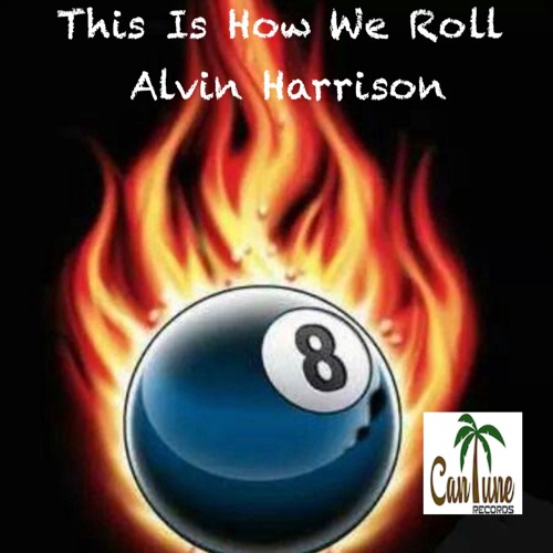 Stream this is how we roll by alvin harrison cantune records listen