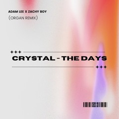 Crystal - The Days (Adam Lee & Zachy Boy Organ Remix)