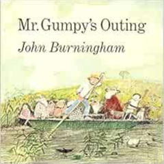 Read PDF 🗸 Mr. Gumpy's Outing by John Burningham EPUB KINDLE PDF EBOOK
