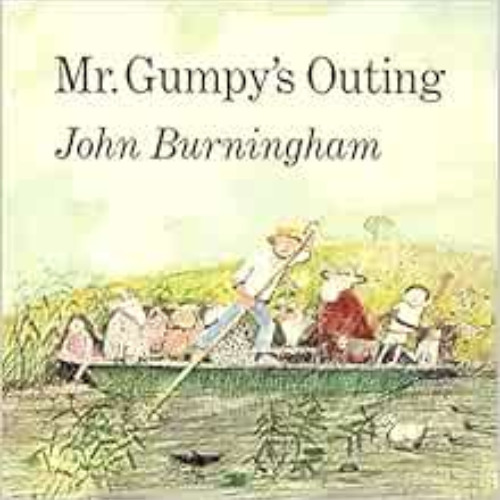 Read PDF 🗸 Mr. Gumpy's Outing by John Burningham EPUB KINDLE PDF EBOOK