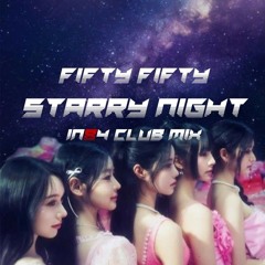 Fifty Fifty - Starry Night ( IN84 Club Mix )