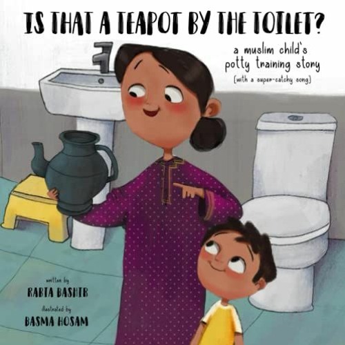 View PDF Is That A Teapot By The Toilet?: A Muslim Child's Potty Training Story by  Rabia Bashir &