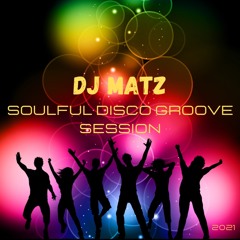 ▶️ Dj Matz |  Soulful Disco Groove Session 2021