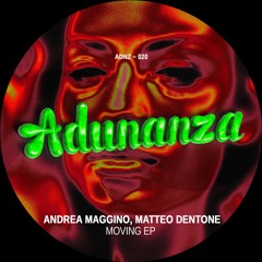 ADNZ020 - Andrea Maggino, Matteo Dentone - Moving (Original Mix)