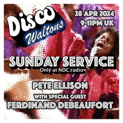 Ep154 - Pete Ellison & Ferdinand Debeaufort - Disco Waltons Sunday Service (28th April 2024)